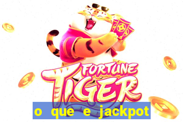 o que e jackpot no jogo do tigre